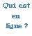 Qui est en ligne ?